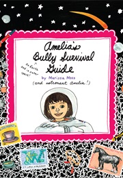 Amelia's Bully Survival Guide (Marissa Moss)