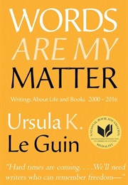 Words Are My Matter (Ursula K. Le Guin)