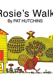 Rosie's Walk (Pat Hutchins)