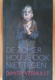De Zomer Hou Je Ook Niet Tegen (Dimitri Verhulst)