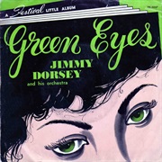 Green Eyes... - Jimmy Dorsey