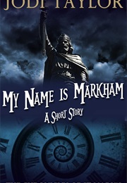 My Name Is Markham (Jodi Taylor)