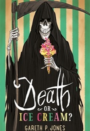 Death or Ice Cream (Gareth P Jones)