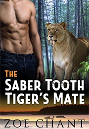 The Saber Tooth Tiger's Mate (Zoe Chant)