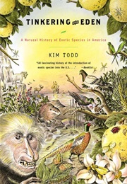 Tinkering With Eden: A Natural History of Exotic Species in America (Kim Todd)