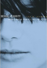Sexual Fluidity: Understanding Women's Love and Desire (Lisa M. Diamond)