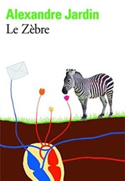 Le Zebre (Alexandre Jardin)