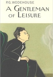 A Gentleman of Leisure (P.G. Wodehouse)