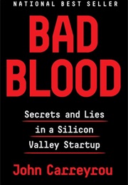 Bad Blood: : Secrets and Lies in a Silicon Valley Startup (John Carreyrou)