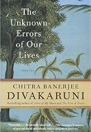 The Unknown Errors of Our Lives (Chitra Banerjee Divakaruni)