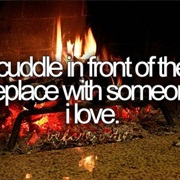 Cuddle in Front of the Fireplace With Someone I Love