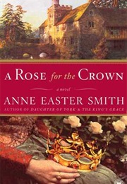 A Rose for the Crown (Anne Easter Smith)
