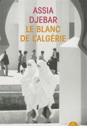 Le Blanc De L'algérie (Assia Djebar)