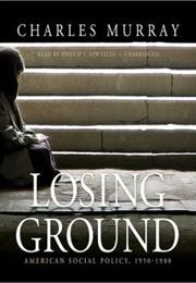 Losing Ground: American Social Policy, 1950-1980
