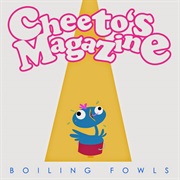 Cheeto's Magazine - Boiling Fowls