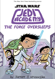 Star Wars: Jedi Academy: The Force Oversleeps (Jarrett J. Krosoczka)