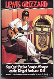 You Can't Put No Boogie Woogie on the King of Rock and Roll (Lewis Grizzard)