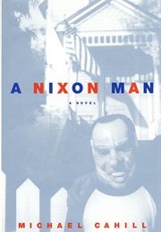 A Nixon Man (Michael Cahill)