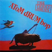 The Three Johns- Atom Drum Bop