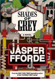 Shades of Grey : The Road to High Saffron (Jasper Fforde)