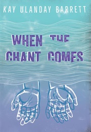 When the Chant Comes (Kay Ulanday Barrett)