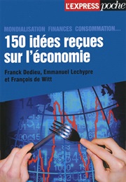 150 Idées Reçues Sur L'économie (Express)