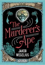 The Murderer&#39;s Ape (Jakob Wegelius)