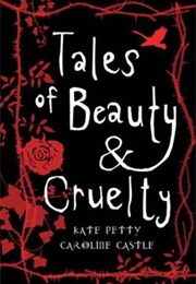 Tales of Beauty and Cruelty (Kate Petty)
