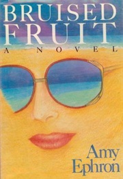 Bruised Fruit (Amy Ephron)