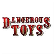 Dangerous Toys