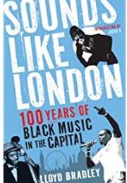Sounds Like London: 100 Years of Black Music in the Capital (Lloyd Bradley)
