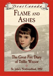Flame and Ashes: The Great Fire Diary of Triffie Winsor (Janet McNaughton)