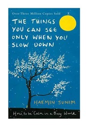 The Things You Can See Only When You Slow Down (Haemin Sunim)