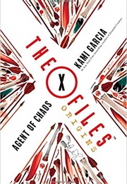 X Files Origins: Agent of Chaos (Kami Garcia)