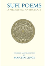 Sufi Poems: A Mediaeval Anthology: A Medieval Anthology (Martin Lings)