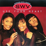 Use Your Heart - SWV