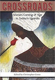 Crossroads: Women Coming of Age in Today's Uganda (Christopher Conte)