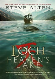 The Loch: Heaven&#39;s Lake (Steve Alten)