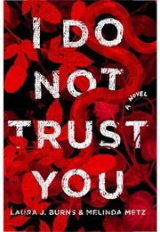 I Do Not Trust You (Laura Burns)