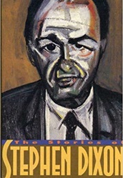 The Stories of Stephen Dixon (Stephen Dixon)