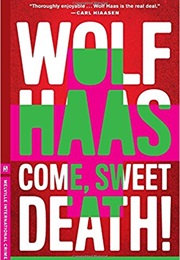 Come, Sweet Death! (Wolf Haas)