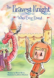The Bravest Knight Who Ever Lived (Daniel Errico)