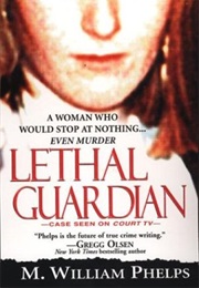 Lethal Guardian (M. William Phelps)