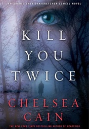 Kill You Twice (Chelsea Cain)