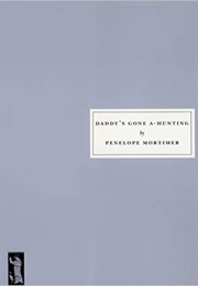 Daddy's Gone A-Hunting (Penelope Mortimer)