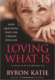 Loving What Is (Byron Katie)