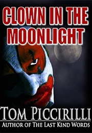 Clown in the Moonlight (Tom Piccirilli)