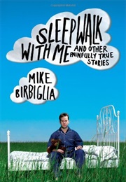 Sleepwalk With Me (Mike Birbiglia)