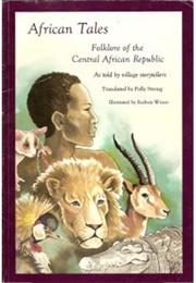 African Tales: Folklore of the Central African Republic (Rodney Wimer)