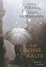 Die Große Kälte (Rosa Ribas Und Sabine Hofmann)